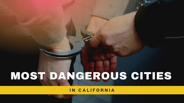 Most Dangerous Cities in California