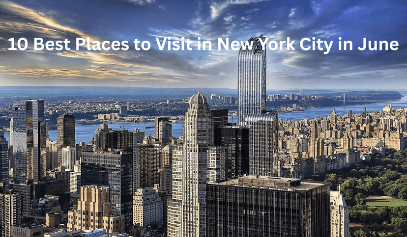 10 Best Places to Visit in New York City in June