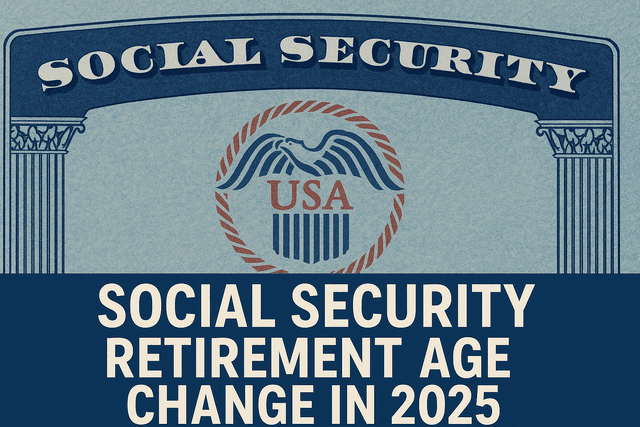 Social Security Retirement Age Change in 2025