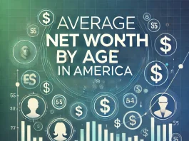 The Average Net Worth by Age in America and How to Boost Yours Average Net Worth by Age in America