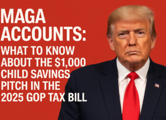 MAGA Accounts: What to Know About the $1,000 Child Savings Pitch in the 2025 GOP Tax Bill MAGA Accounts