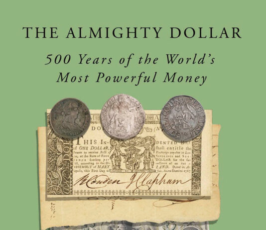 “The Almighty Dollar: 500 Years of the World’s Most Powerful Money”